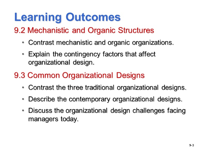 9–3 Learning Outcomes 9.2 Mechanistic and Organic Structures Contrast mechanistic and organic organizations. Explain